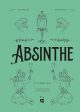 Absinthe: The Forbidden Spirit: An Intoxicating History of the Green Fairy (Tania Brasseur, Tamara Berger, Michelle Bailat-Jones) on Sale