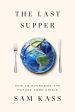 *Pre-order* The Last Supper: How to Overcome the Future Food Crisis (Sam Kass) *Signed* Online