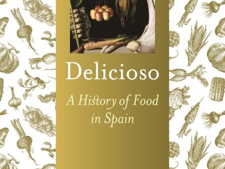 Delicioso: A History of Food in Spain (Foods and Nations) (María José Sevilla) Sale