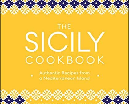 The Sicily Cookbook: Authentic Recipes from a Mediterranean Island (Cettina Vicenzino) Fashion