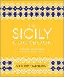 The Sicily Cookbook: Authentic Recipes from a Mediterranean Island (Cettina Vicenzino) Fashion