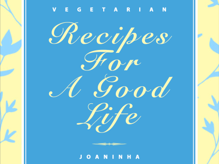 Recipes For A Good Life (Joaninha) Online Hot Sale