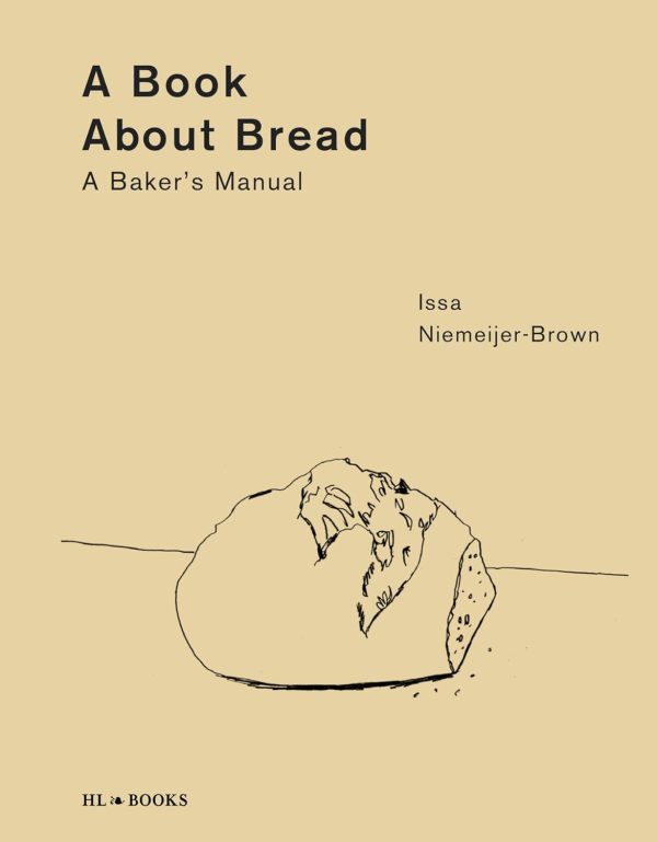 A Book about Bread: A Baker’s Manual (Issa Niemeijer-Brown) For Discount