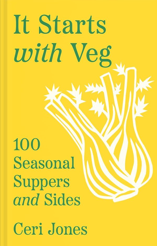 It Starts with Veg: 100 Seasonal Suppers and Sides (Ceri Jones) Online