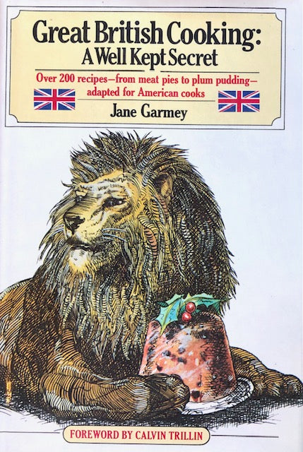 (*NEW ARRIVAL*) (British) Jane Garmey. Great British Cooking: A Well Kept Secret. Foreword by Calvin Trillin. Hot on Sale