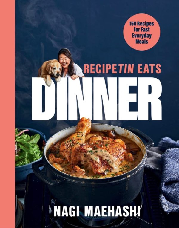 RecipeTin Eats Dinner: 150 Recipes for Fast, Everyday Meals (Nagi Maehashi) Online now