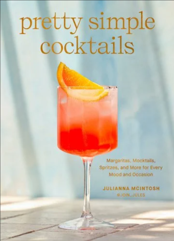 Pretty Simple Cocktails: Margaritas, Mocktails, Spritzes, and More for Every Mood and Occasion (Julianna McIntosh) *Signed* Online now