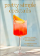 Pretty Simple Cocktails: Margaritas, Mocktails, Spritzes, and More for Every Mood and Occasion (Julianna McIntosh) *Signed* Online now