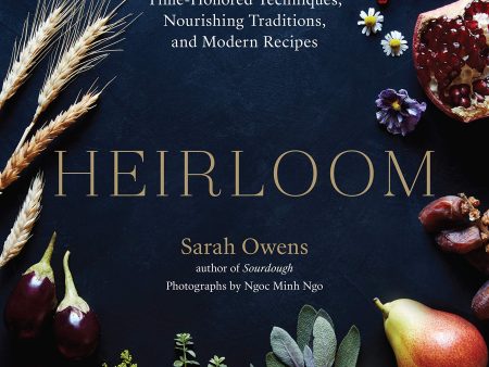 Heirloom: Time-Honored Techniques, Nourishing Traditions, and Modern Recipes (Sarah Owens) Online