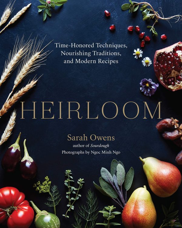 Heirloom: Time-Honored Techniques, Nourishing Traditions, and Modern Recipes (Sarah Owens) Online