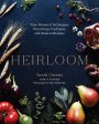 Heirloom: Time-Honored Techniques, Nourishing Traditions, and Modern Recipes (Sarah Owens) Online