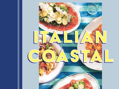 Italian Coastal: Recipes and Stories From Where the Land Meets the Sea (Amber Guinness) Online