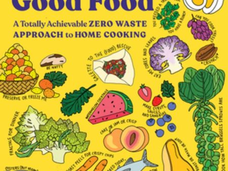 Perfectly Good Food: A Totally Achievable Zero Waste Approach to Home Cooking (Margaret Li, Irene Li) Cheap