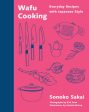 Wafu Cooking: Everyday Recipes with Japanese Style: A Cookbook (Sonoko Sakai) *Signed* Discount