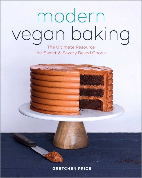 Modern Vegan Baking: The Ultimate Resource for Sweet and Savory Baked Goods (Gretchen Price) Online