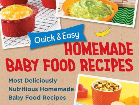 Quick and Easy Homemade Baby Food Recipes: Most Deliciously Nutritious Homemade Baby Food Recipes (Karin Knight, Tina Ruggiero) Online Sale