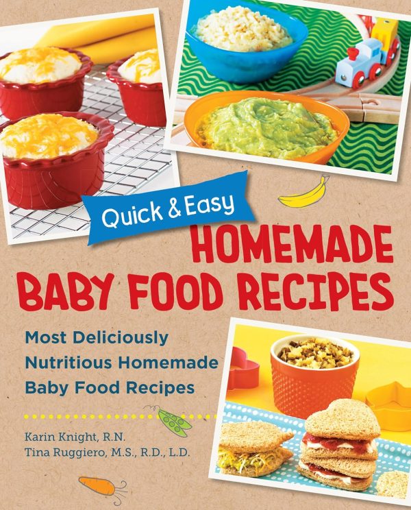 Quick and Easy Homemade Baby Food Recipes: Most Deliciously Nutritious Homemade Baby Food Recipes (Karin Knight, Tina Ruggiero) Online Sale