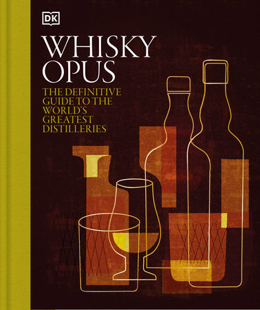 Whiskey Opus: The Definitive Guide to the World s Greatest Whiskey Distilleries (DK) For Sale