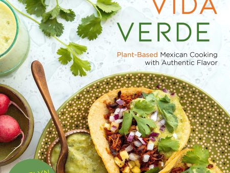 La Vida Verde: Plant-Based Mexican Cooking with Authentic Flavor (Jocelyn Ramirez) Online Sale