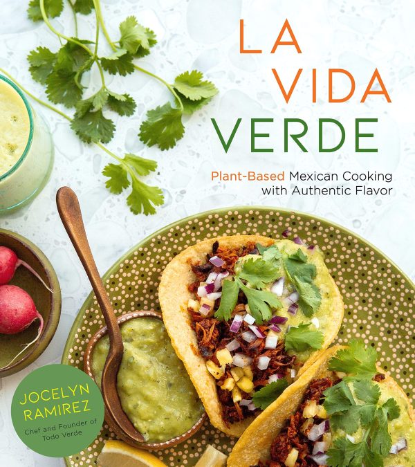 La Vida Verde: Plant-Based Mexican Cooking with Authentic Flavor (Jocelyn Ramirez) Online Sale