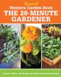 Western Garden Book: The 20-Minute Gardener: Projects, Plants and Designs for Quick & Easy Gardening (The Editors of Sunset) Cheap