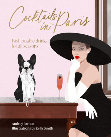 Cocktails in Paris: Fashionable Drinks for all Seasons (Audrey Laroux) For Discount