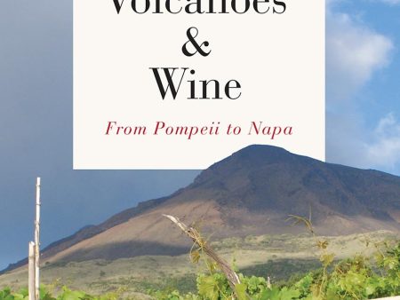 Volcanoes and Wine: From Pompeii to Napa (Charles Frankel) Hot on Sale