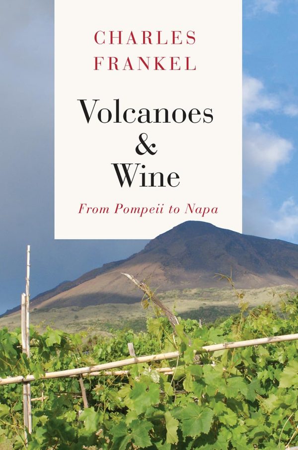 Volcanoes and Wine: From Pompeii to Napa (Charles Frankel) Hot on Sale