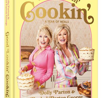 Good Lookin  Cookin : A Year of Meals, A Lifetime of Family, Friends, and Food (Dolly Parton, Rachel Parton George) Cheap