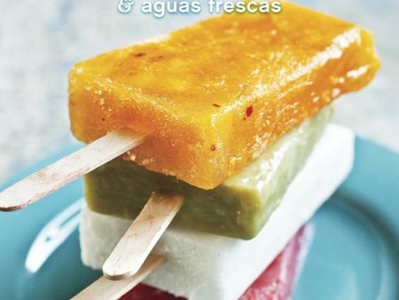 Paletas: Authentic Recipes for Mexican Ice Pops, Shaved Ice & Aguas Frescas (Fany Gerson) Online Sale