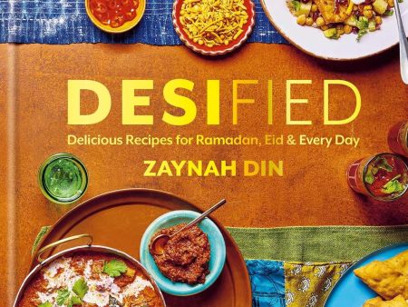 Desified: Delicious Recipes for Ramadan, Eid & Every Day (Zaynah Din) Online Sale