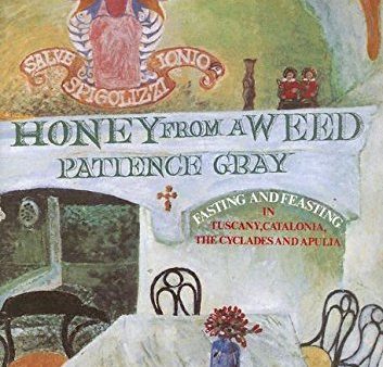 Honey from a Weed: Fasting and feasting in Tuscany, Catalonia, the Cyclades and Apulia (Patience Gray) Cheap