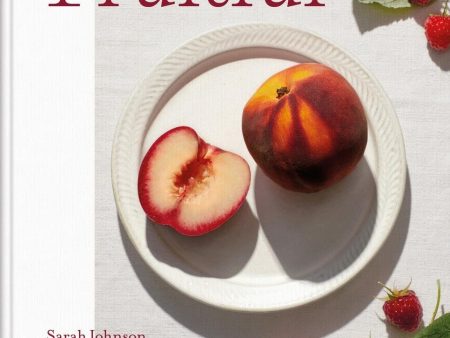 Fruitful: Sweet and Savoury Fruit Recipes Inspired by Farms, Orchards and Gardens (Sarah Johnson) *Signed* Cheap