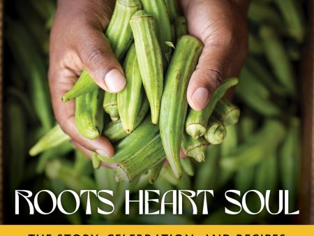 Roots, Heart, Soul: The Story, Celebration, and Recipes of Afro Cuisine in America (Todd Richards and Amy Paige Condon) Hot on Sale