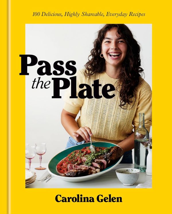 Pass the Plate: 100 Delicious, Highly Shareable, Everyday Recipes (Carolina Gelen) *Signed* For Cheap