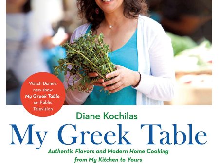 My Greek Table: Authentic Flavors and Modern Home Cooking from My Kitchen to Yours (Diane Kochilas) Online now