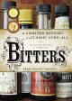 Bitters: A Spirited History of a Classic Cure-All, with Cocktails, Recipes, and Formula (Brad Thomas Parsons) *Signed* For Discount