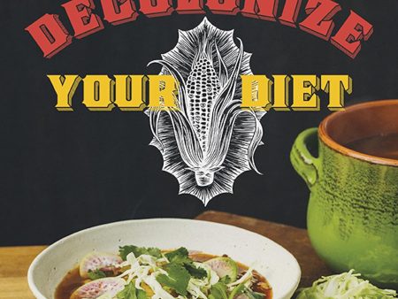 Decolonize Your Diet: Plant-Based Mexican-American Recipes for Health and Healing (Luz Calvo, Catriona Rueda Esquibel) Sale