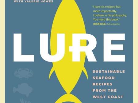 Lure: Sustainable Seafood Recipes from the West Coast (Ned Bell) For Cheap