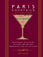 Paris Cocktails, Second Edition: An Elegant Collection of Over 100 Recipes Inspired by the City of Light (City Cocktails) (Doni Belau) Online now