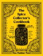 The Spice Collector s Cookbook: Easy Family Recipes Inspired by Spices from Across the Globe (Vina Patel) Supply