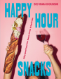 Happy Hour Snacks: Silly-good food for those times in-between (Bec Vrana Dickinson) Online Sale