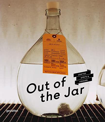 Out of the Jar: Artisan Spirits and Liqueurs (Christian Schneider, Dirk Monkemoller) Online Hot Sale