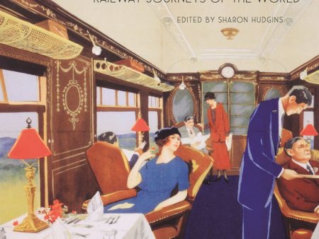 Food on the Move: Dining on the Legendary Railway Journeys of the World (Sharon Hudgins) Discount