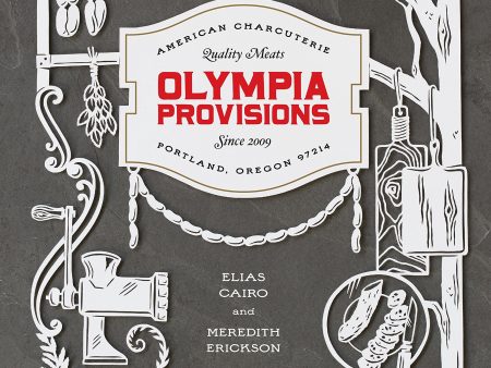 Olympia Provisions: Cured Meats and Tales from an American Charcuterie (Elias Cairo, Meredith Erickson) Online Hot Sale