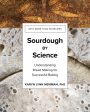 Sourdough by Science: Understanding Bread Making for Successful Baking (Karyn Lynn Newman) For Sale