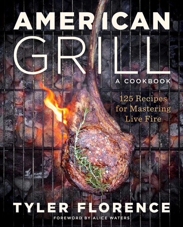 American Grill: 125 Recipes for Mastering Live Fire (Tyler Florence) For Sale