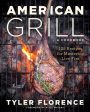 American Grill: 125 Recipes for Mastering Live Fire (Tyler Florence) For Sale