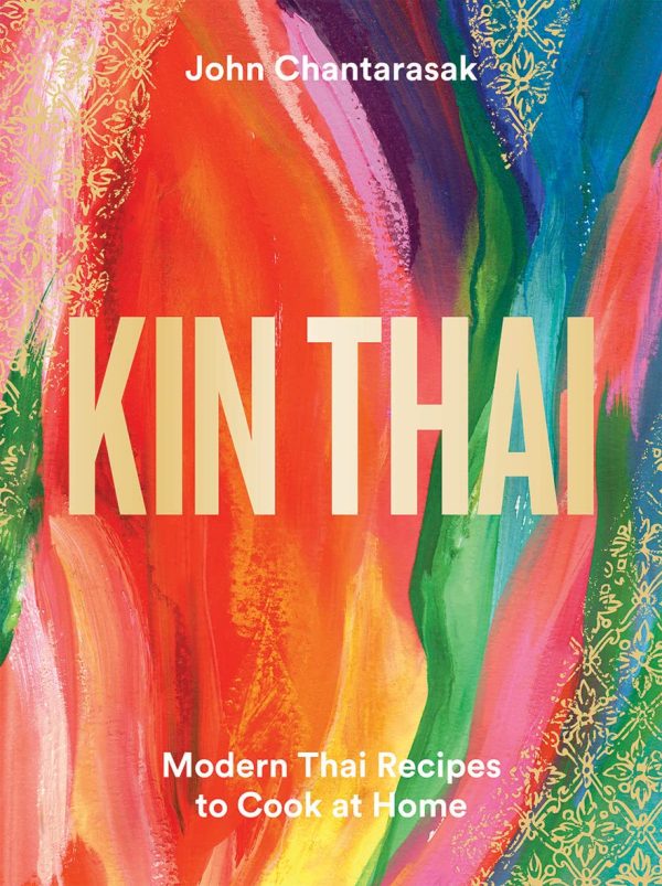 Kin Thai: Modern Thai Recipes to Cook at Home (John Chantarasak) Online Sale