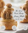 The Art of French Pastry (Jacquy Pfeiffer, Martha Rose Shulman) For Cheap